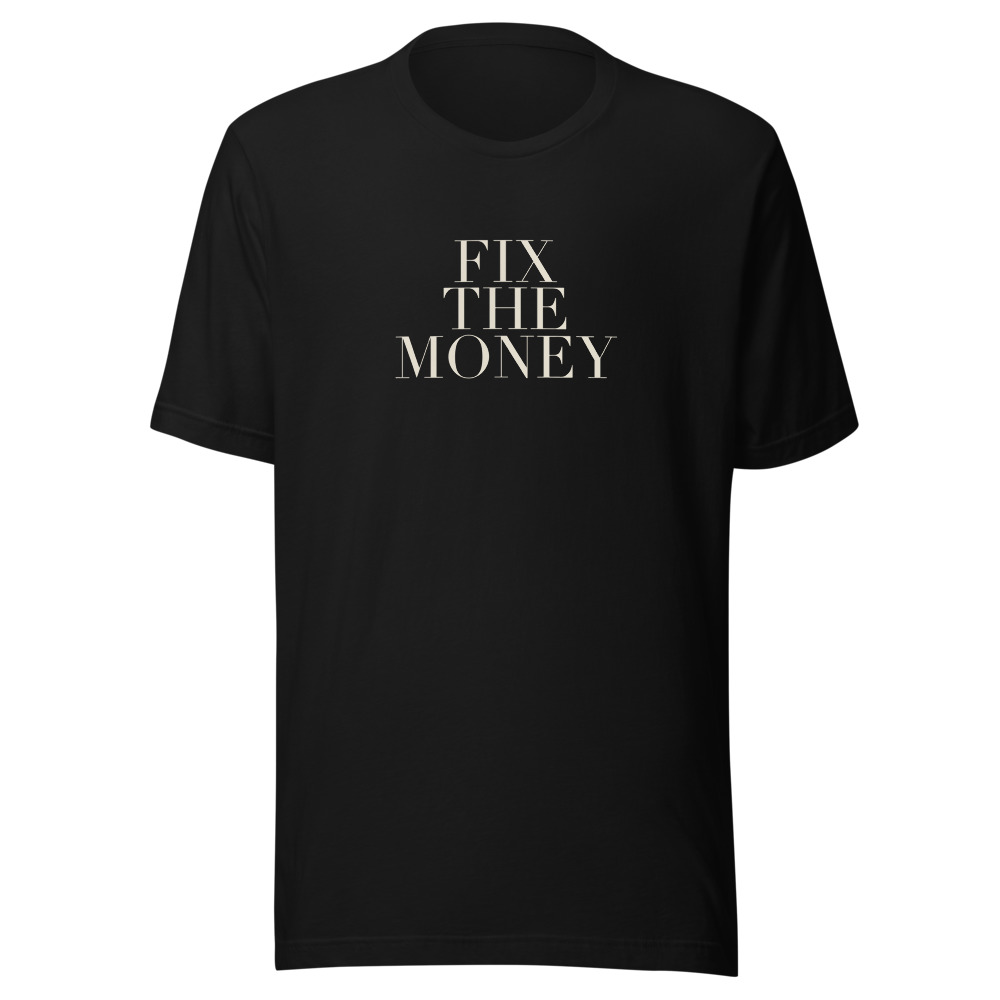 FIX THE MONEY