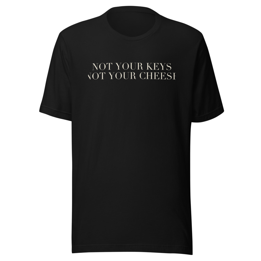 NOT YOUR KEYS, NOT YOUR CHEESE — front